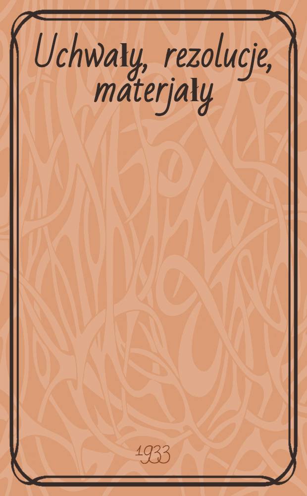 ... Uchwały, rezolucje, materjały