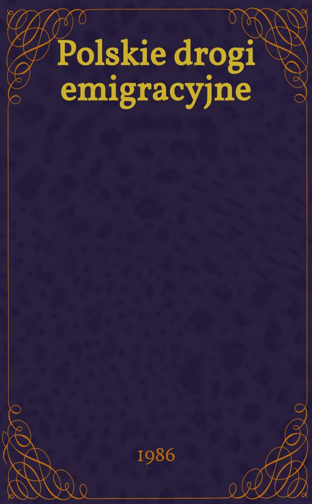 Polskie drogi emigracyjne : Emigranci pol. na studiach we Francji w latach 1832-1848