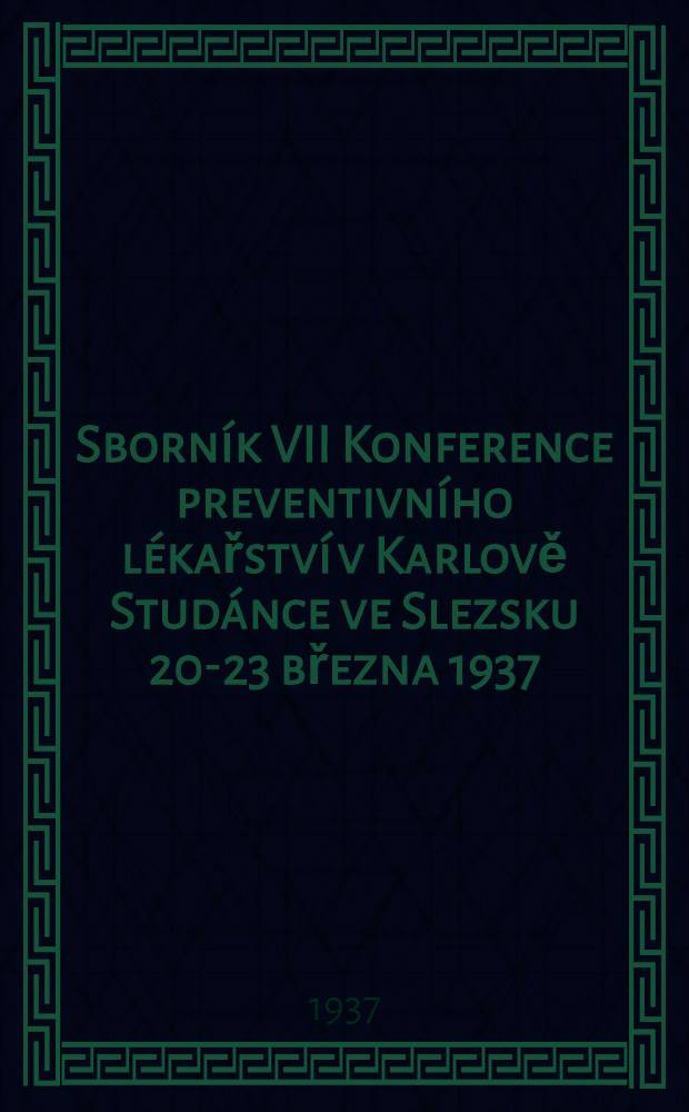 Sborník VII Konference preventivního lékařství v Karlově Studánce ve Slezsku 20-23 března 1937