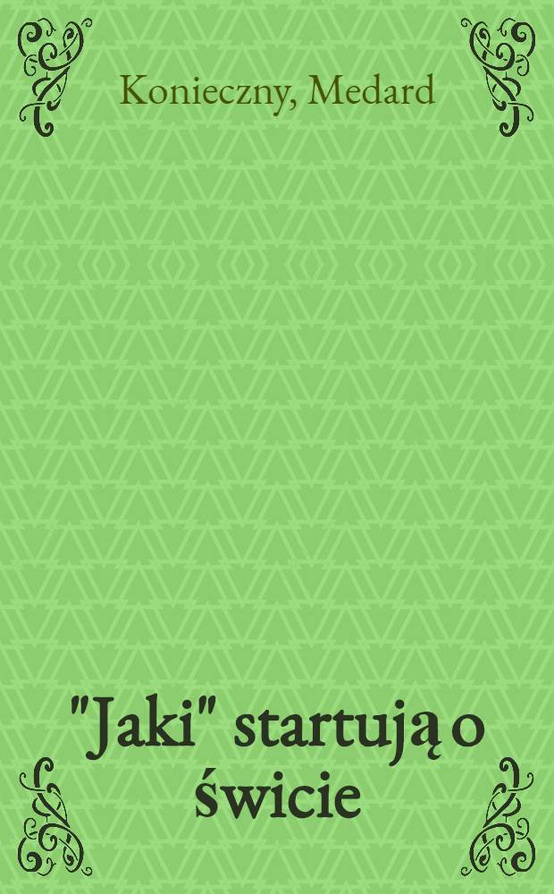 "Jaki" startują o świcie : Wspomnienia pilota I pułku lotnictwa myśliwskiego "Warszawa"