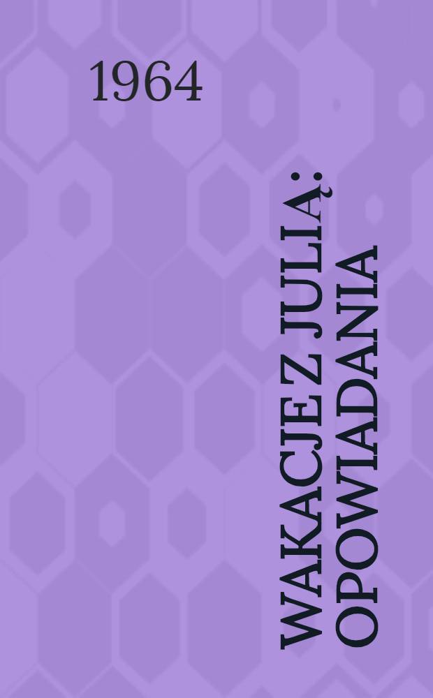 Wakacje z Julią : Opowiadania