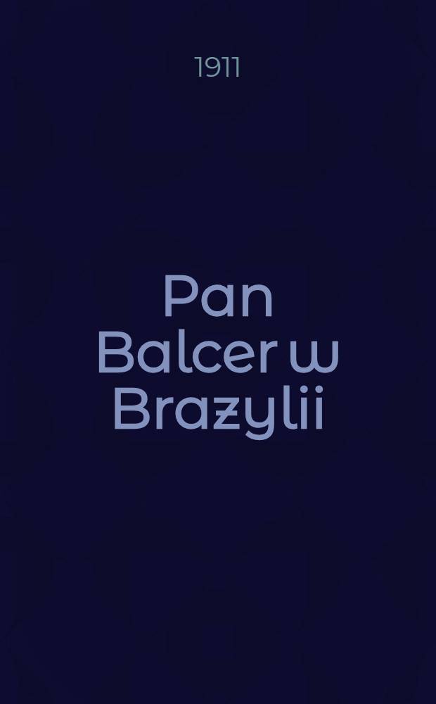 Pan Balcer w Brazylii : Poemat