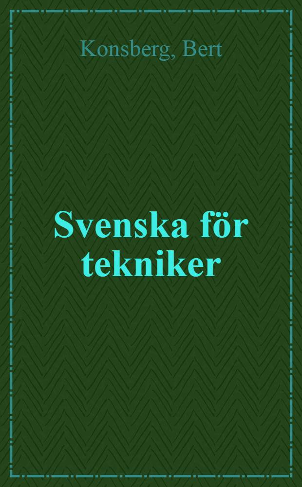 Svenska för tekniker : Studiebok med arbetsmaterial
