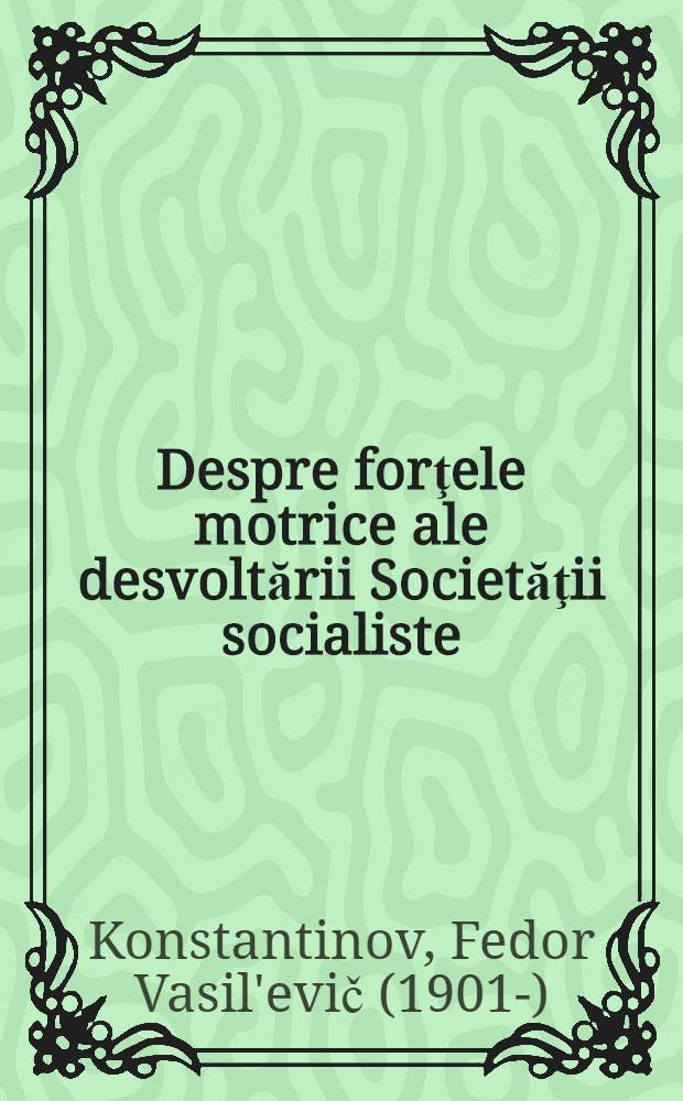 Despre forţele motrice ale desvoltării Societăţii socialiste