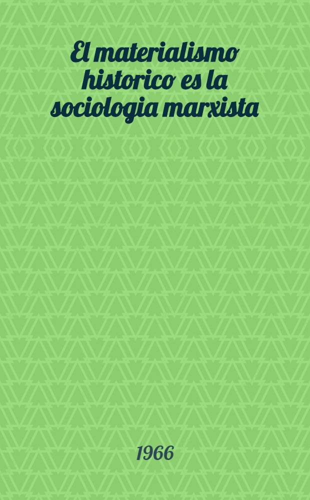 El materialismo historico es la sociologia marxista