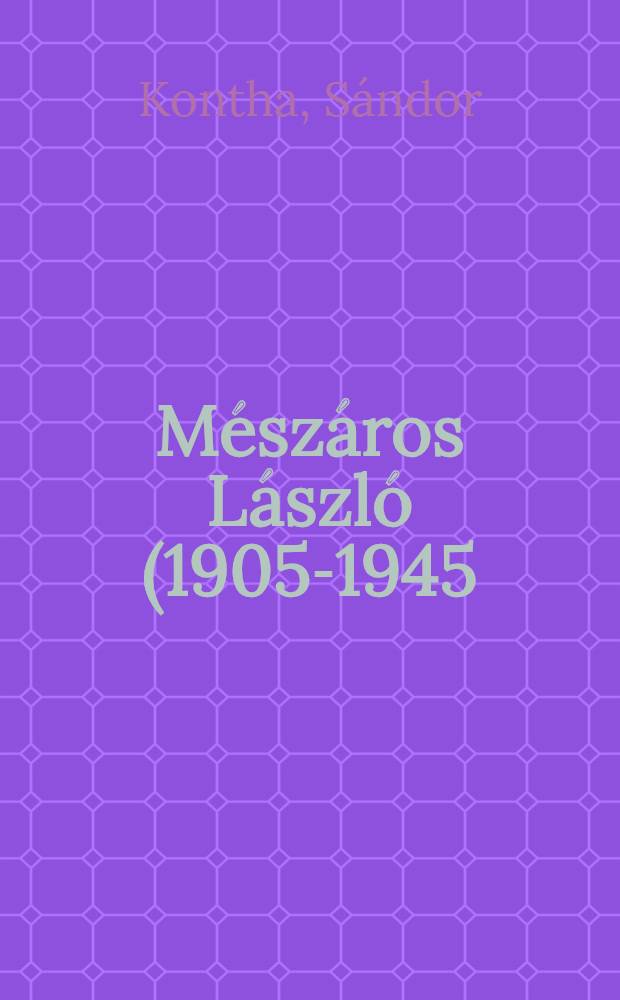 Mészáros László (1905-1945) : (Élete és műve