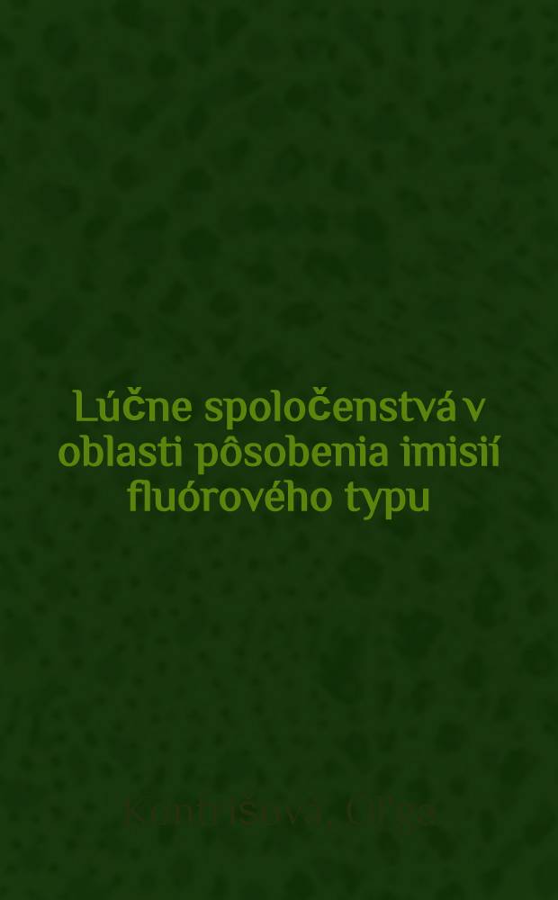 Lúčne spoločenstvá v oblasti pôsobenia imisií fluórového typu (Žiarska kotlina) = Луговые сообщества в области воздействия имиссий фторного типа (Жиарская котловина)