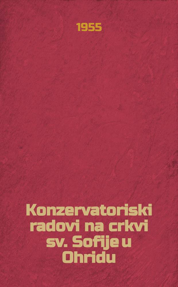 Konzervatoriski radovi na crkvi sv. Sofije u Ohridu