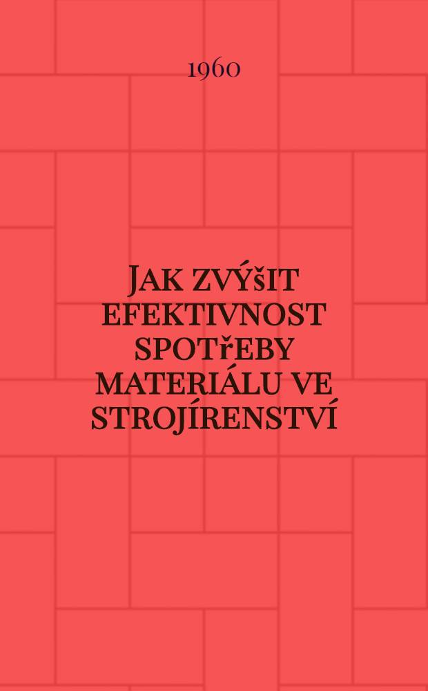 Jak zvýšit efektivnost spotřeby materiálu ve strojírenství