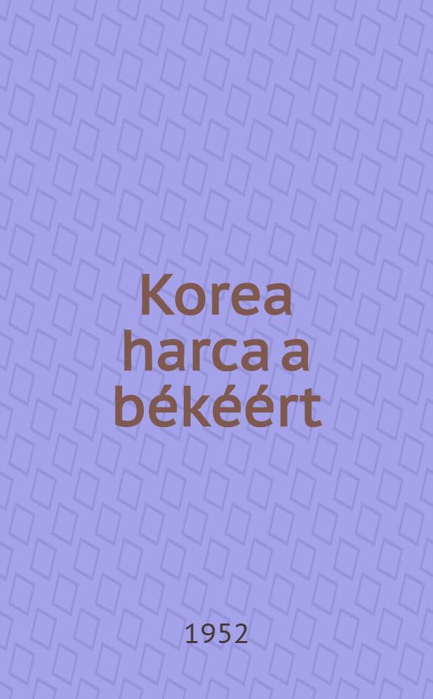 Korea harca a békéért : Ajánlott művek bibliográfiája