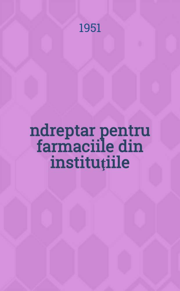 Îndreptar pentru farmaciile din instituţiile