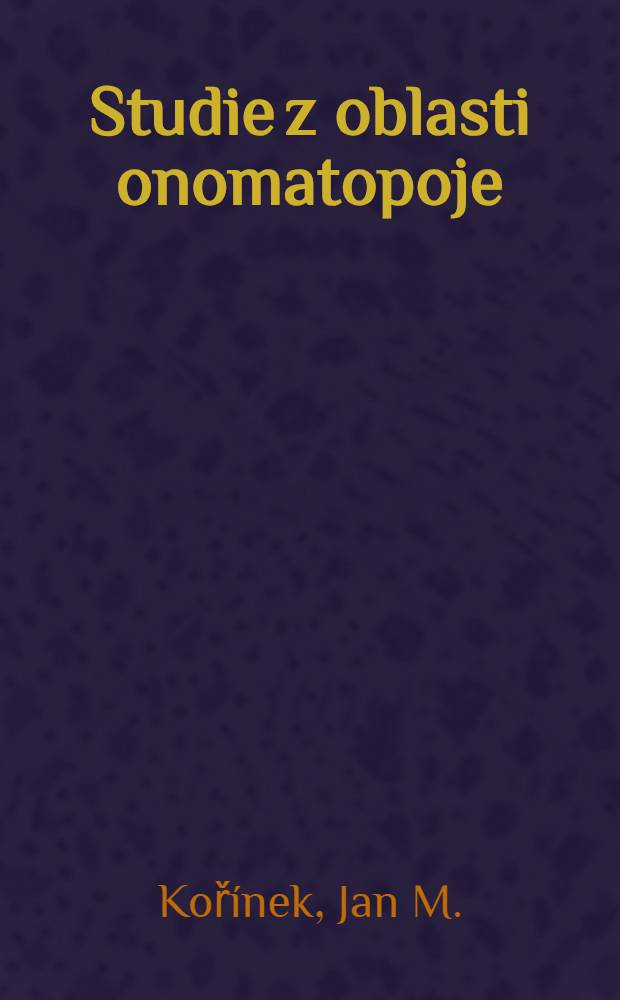 ... Studie z oblasti onomatopoje : Příspěvek k otázce indoevropského ablautu