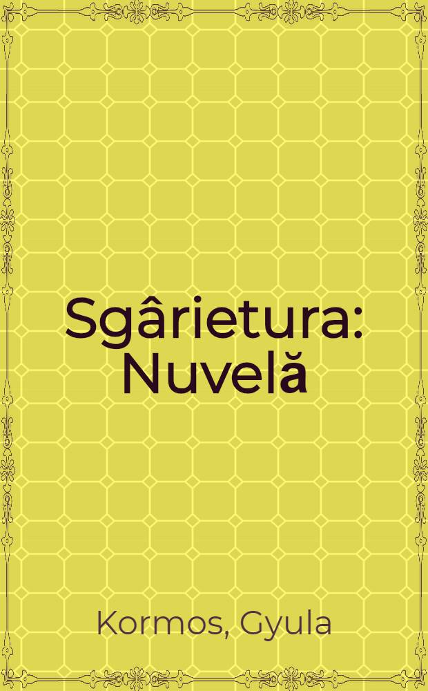 Sgârietura : Nuvelă : Trad. după orig. în limba maghiară