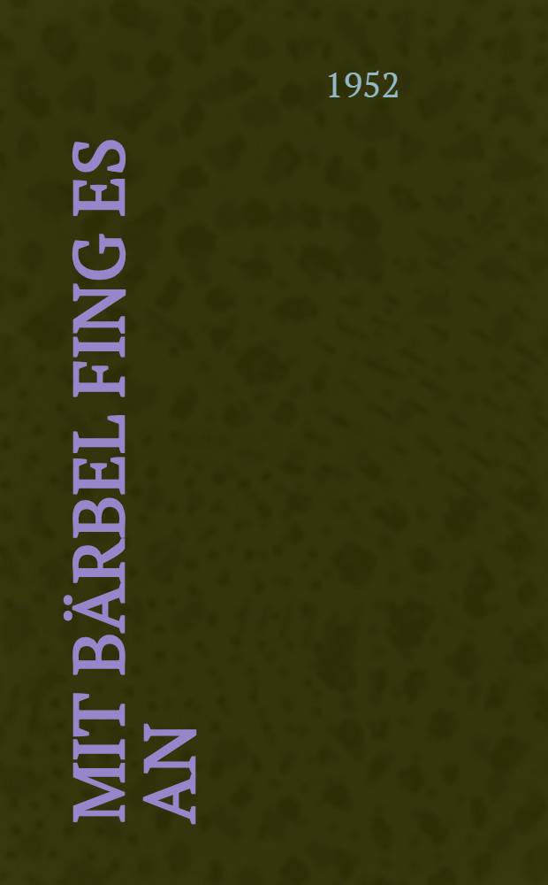 Mit Bärbel fing es an