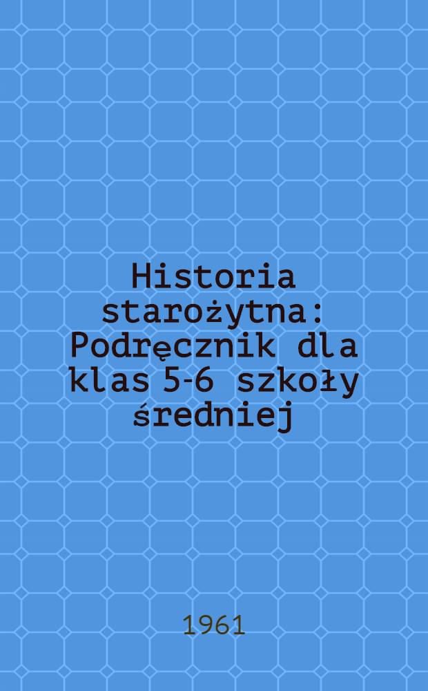 Historia starożytna : Podręcznik dla klas 5-6 szkoły średniej : Przekł. z 5-go wyd. ros