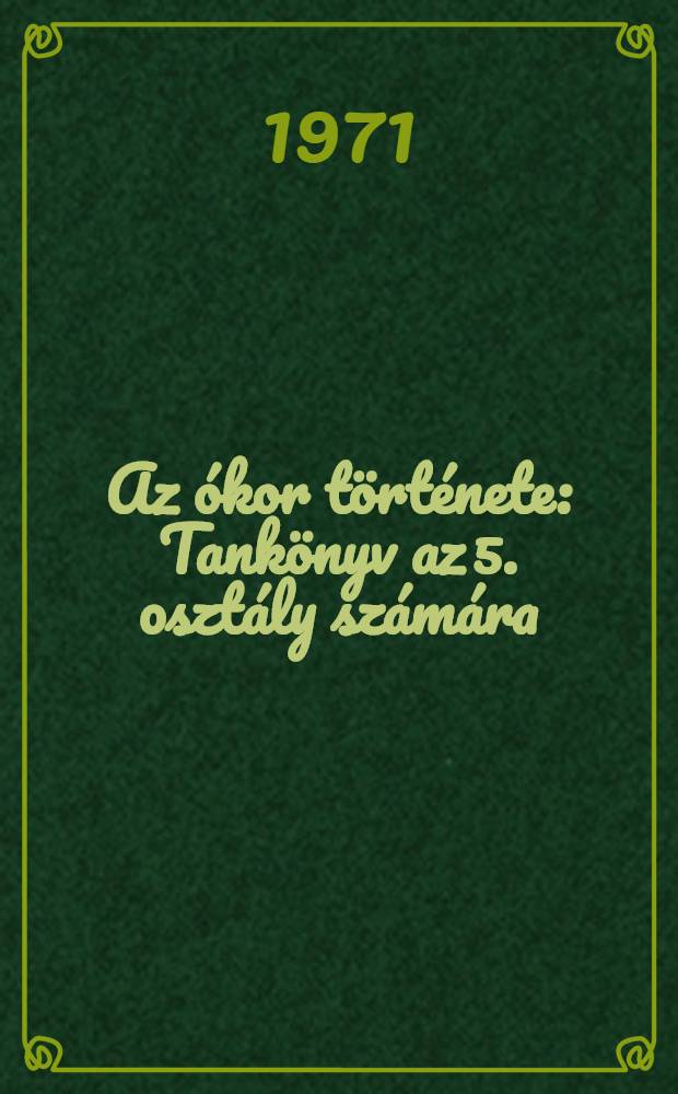 Az ókor története : Tankönyv az 5. osztály számára