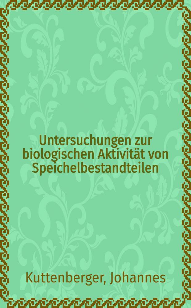 Untersuchungen zur biologischen Aktivität von Speichelbestandteilen : Inaug.-Diss