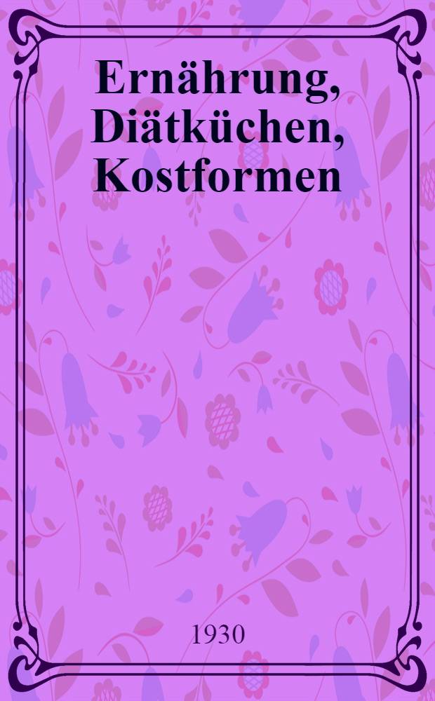 Ernährung, Diätküchen, Kostformen