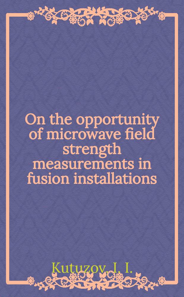 On the opportunity of microwave field strength measurements in fusion installations