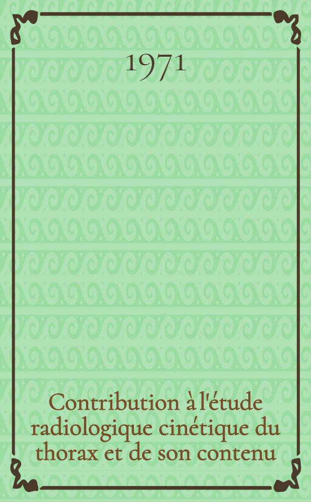 Contribution à l'étude radiologique cinétique du thorax et de son contenu : Intérêt de la radiologie par amplificateur de luminance et de l'étude comparative des clichés inspiration-expiration : Thèse ..