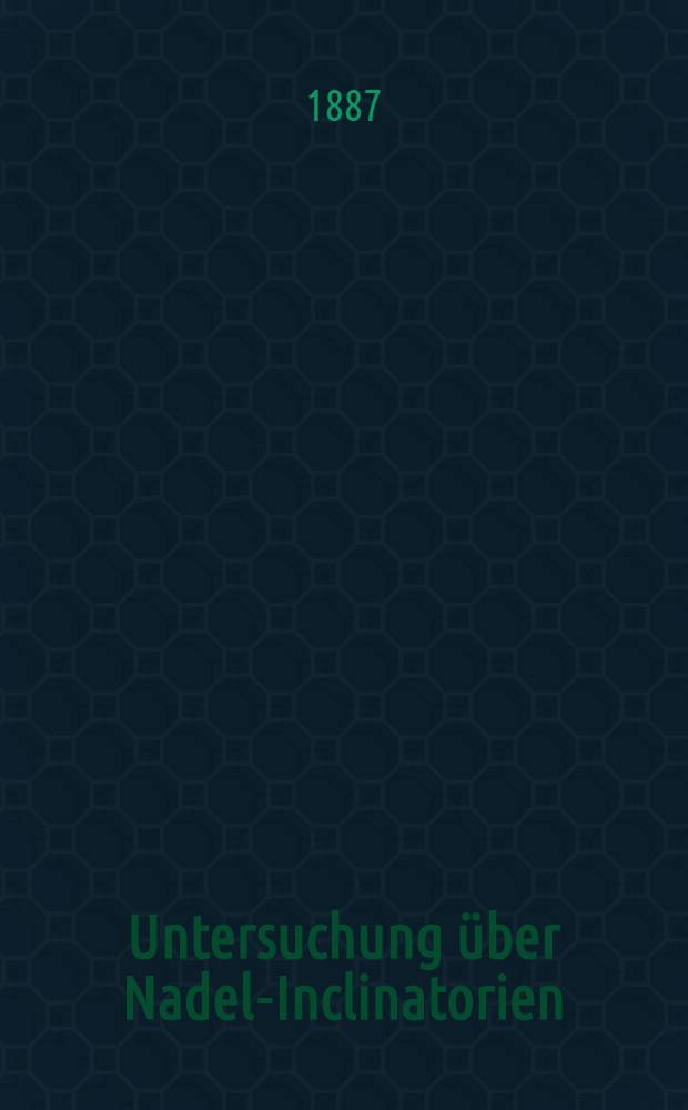 Untersuchung über Nadel-Inclinatorien