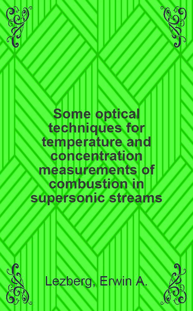 Some optical techniques for temperature and concentration measurements of combustion in supersonic streams