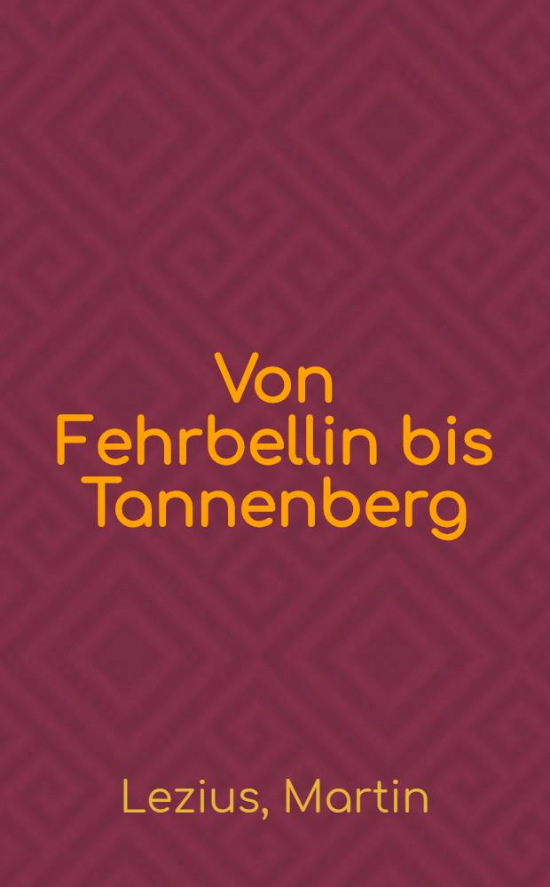 Von Fehrbellin bis Tannenberg : 300 Jahre deutscher Kriegsgeschichte
