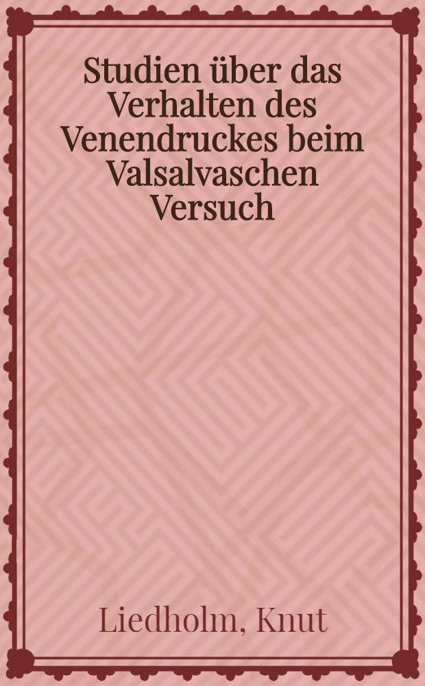 Studien über das Verhalten des Venendruckes beim Valsalvaschen Versuch