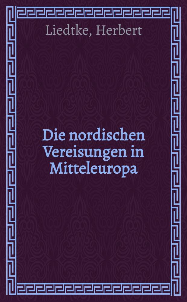 Die nordischen Vereisungen in Mitteleuropa : Erläuterung zu einer farbigen Übersichtskarte im Maßstab 1:1000000