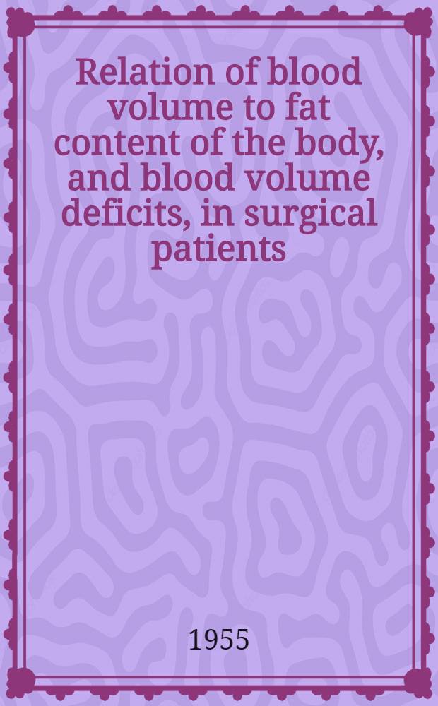 Relation of blood volume to fat content of the body, and blood volume deficits, in surgical patients