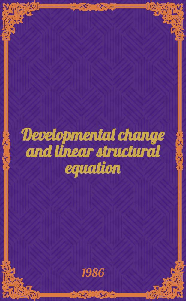 Developmental change and linear structural equation : Applications of LISREL models : Diss.
