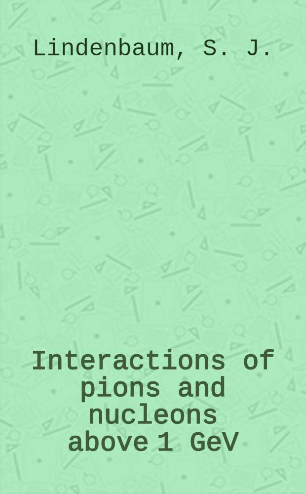 Interactions of pions and nucleons above 1 GeV/C