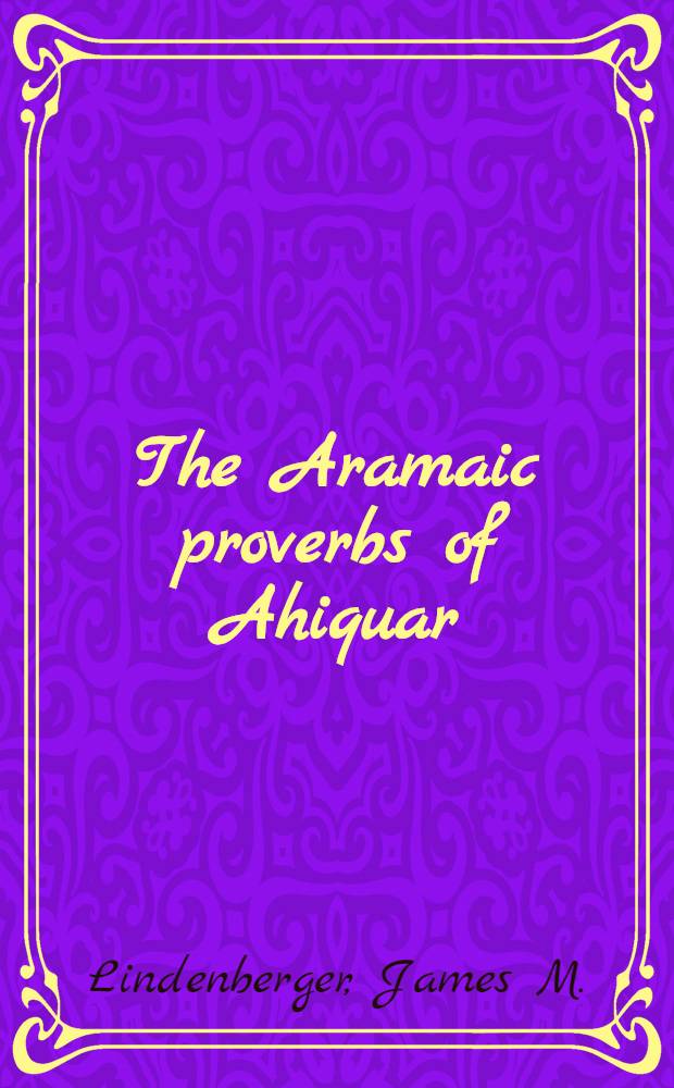The Aramaic proverbs of Ahiquar