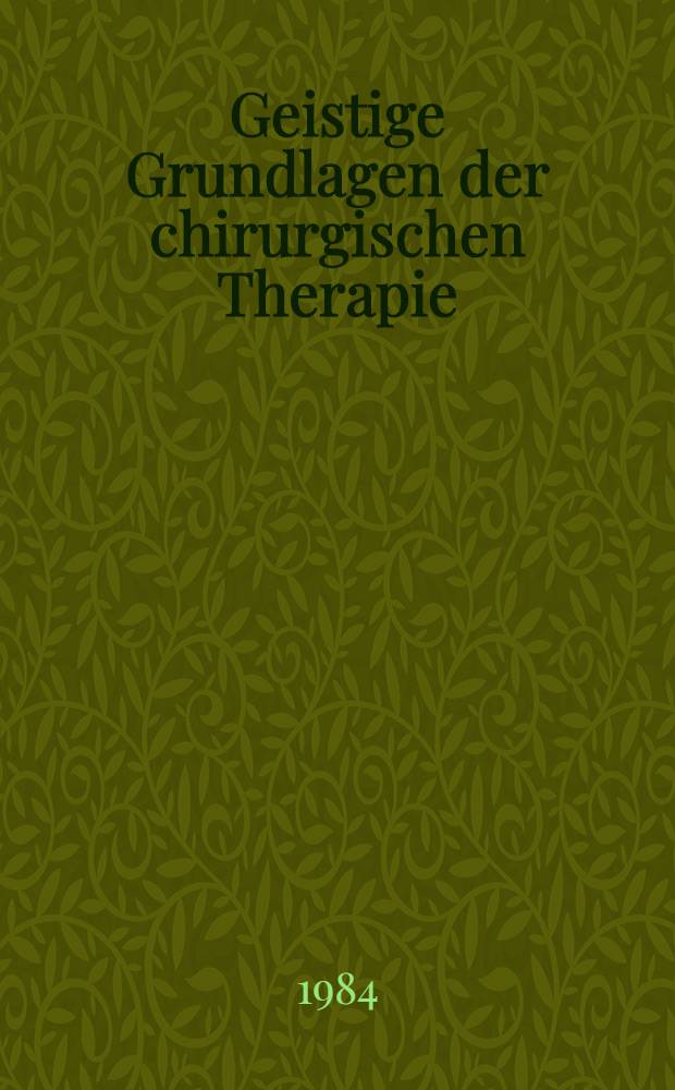 Geistige Grundlagen der chirurgischen Therapie