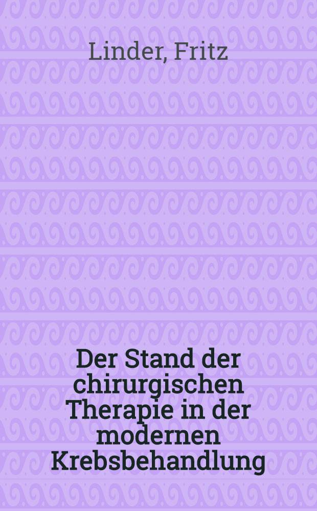 Der Stand der chirurgischen Therapie in der modernen Krebsbehandlung