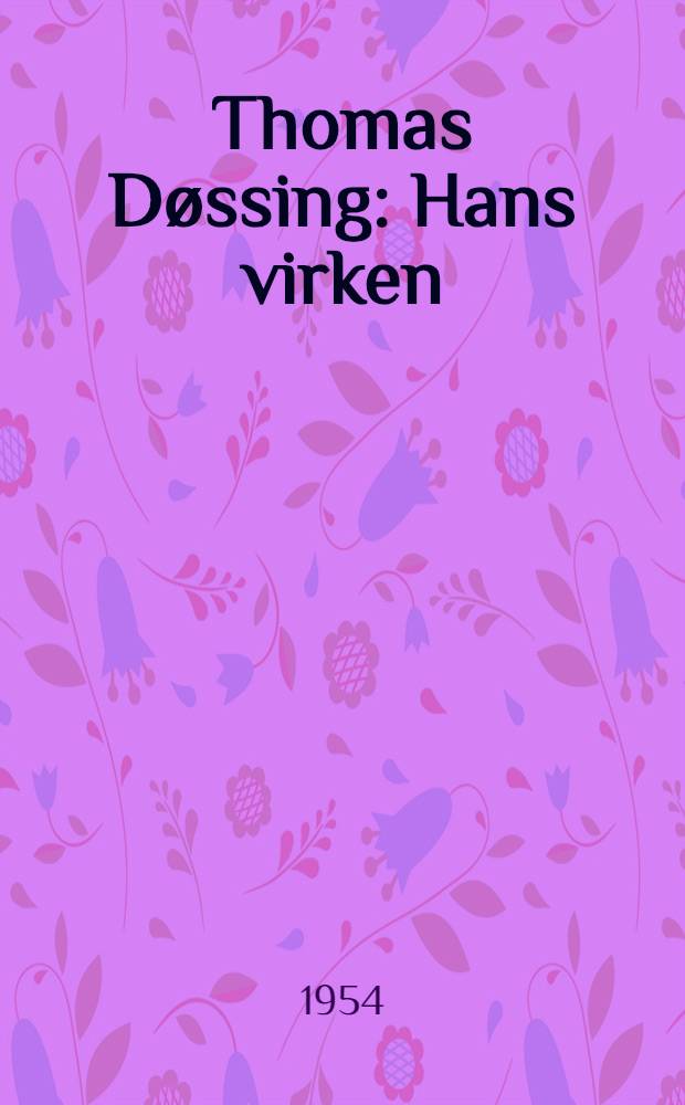 Thomas Døssing : Hans virken