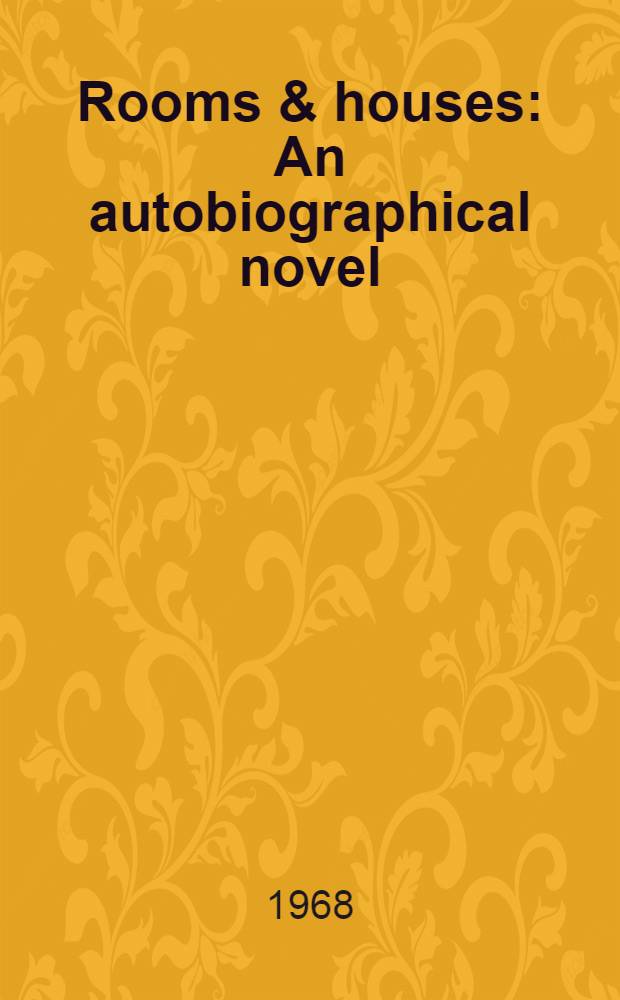 Rooms & houses : An autobiographical novel