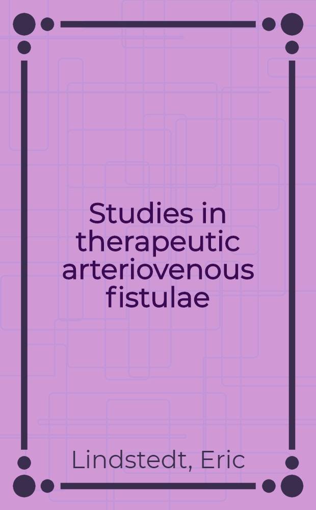 Studies in therapeutic arteriovenous fistulae