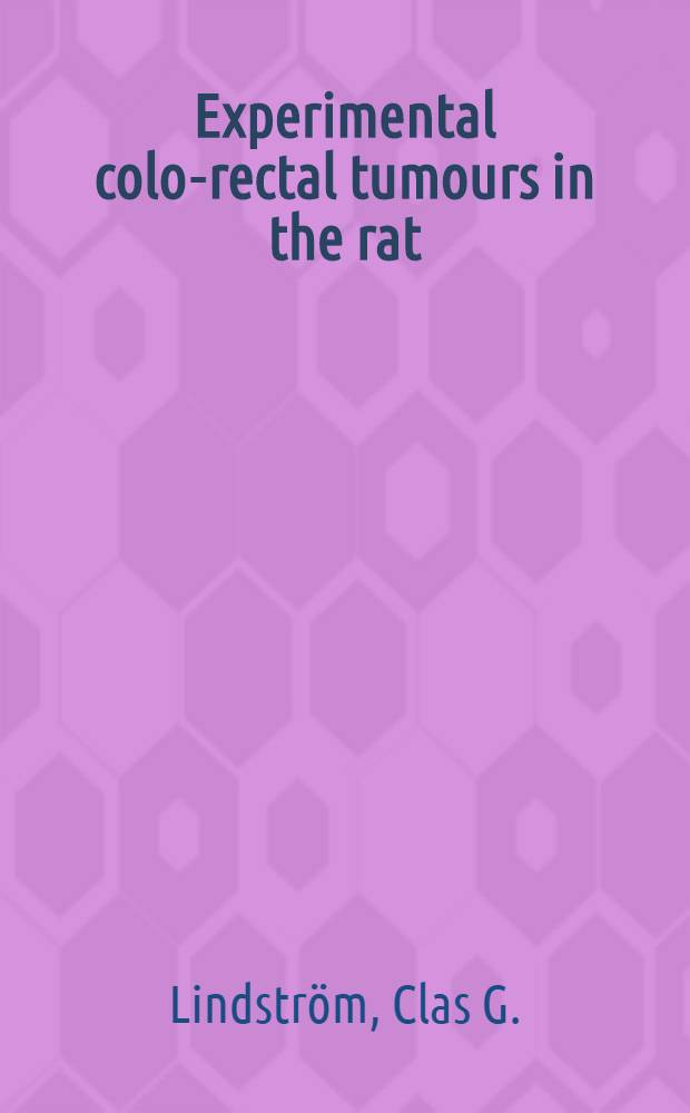 Experimental colo-rectal tumours in the rat : A histopathologic study with spec. ref. to normal anatomy a. to immunologic a. radiographic aspects : Diss.