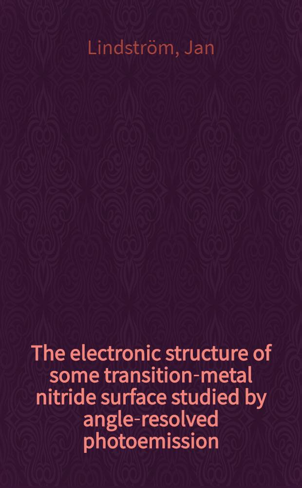 The electronic structure of some transition-metal nitride surface studied by angle-resolved photoemission : Akad. avh