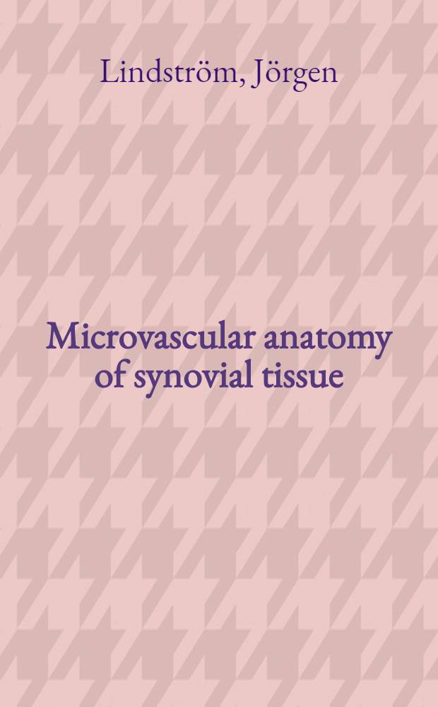 Microvascular anatomy of synovial tissue : A study in rabbit knee joints