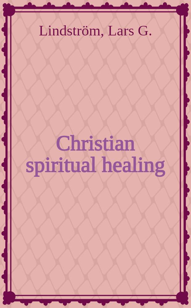 Christian spiritual healing : A psychological study : Ideology a. experience in the Brit. healing movement : Diss.
