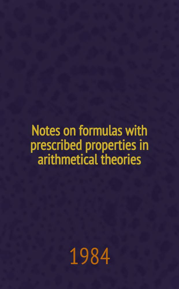Notes on formulas with prescribed properties in arithmetical theories