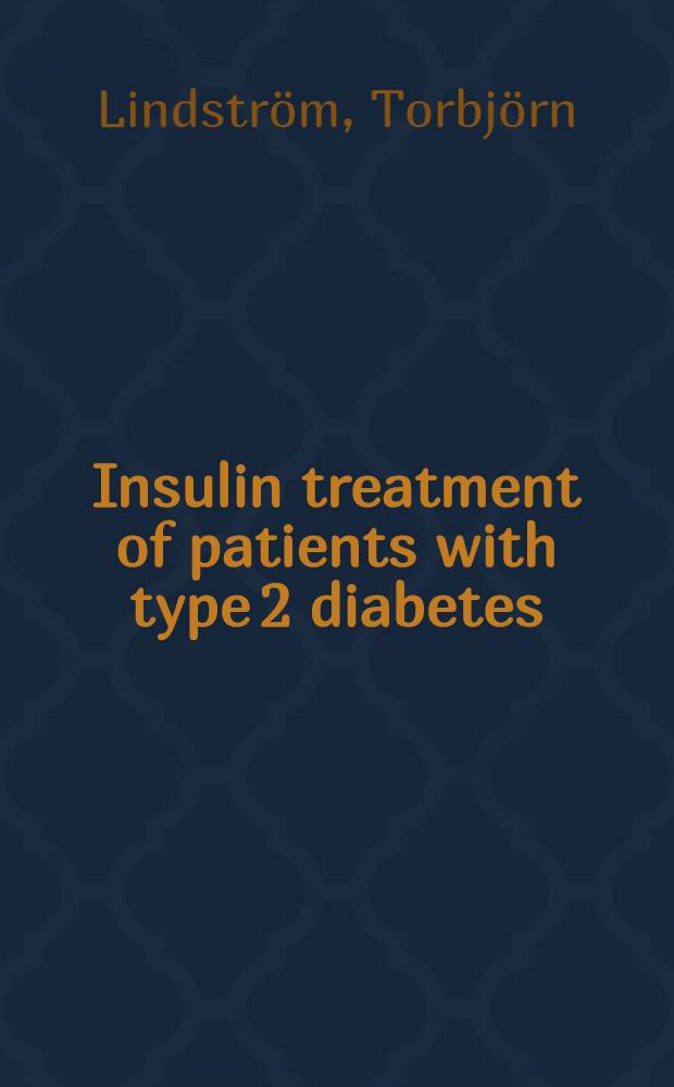 Insulin treatment of patients with type 2 diabetes : Risks a. benefits : Akad. avh