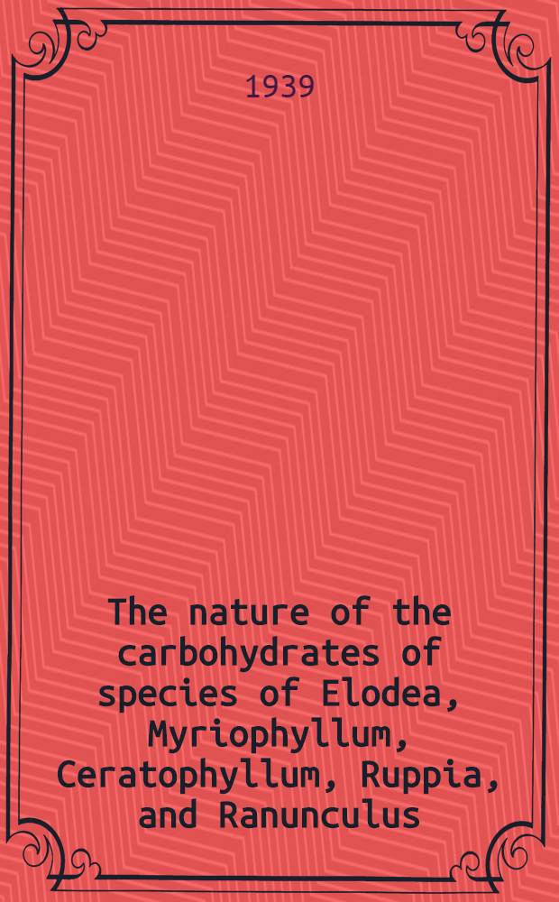The nature of the carbohydrates of species of Elodea, Myriophyllum, Ceratophyllum, Ruppia, and Ranunculus