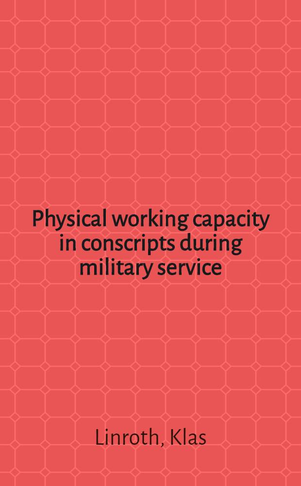 Physical working capacity in conscripts during military service : Its relation to some anthropometric data : Methods to assess individual physical capabilities