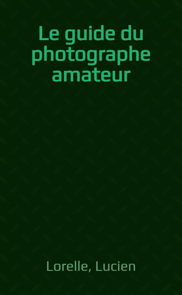 Le guide du photographe amateur