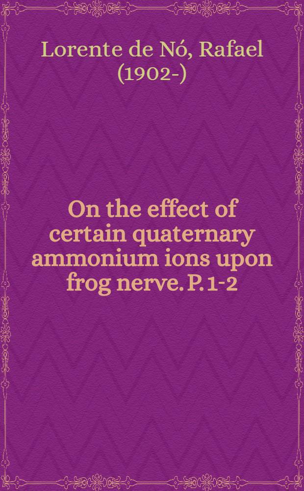 On the effect of certain quaternary ammonium ions upon frog nerve. P. 1-2