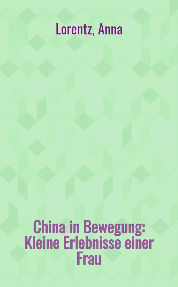 China in Bewegung : Kleine Erlebnisse einer Frau