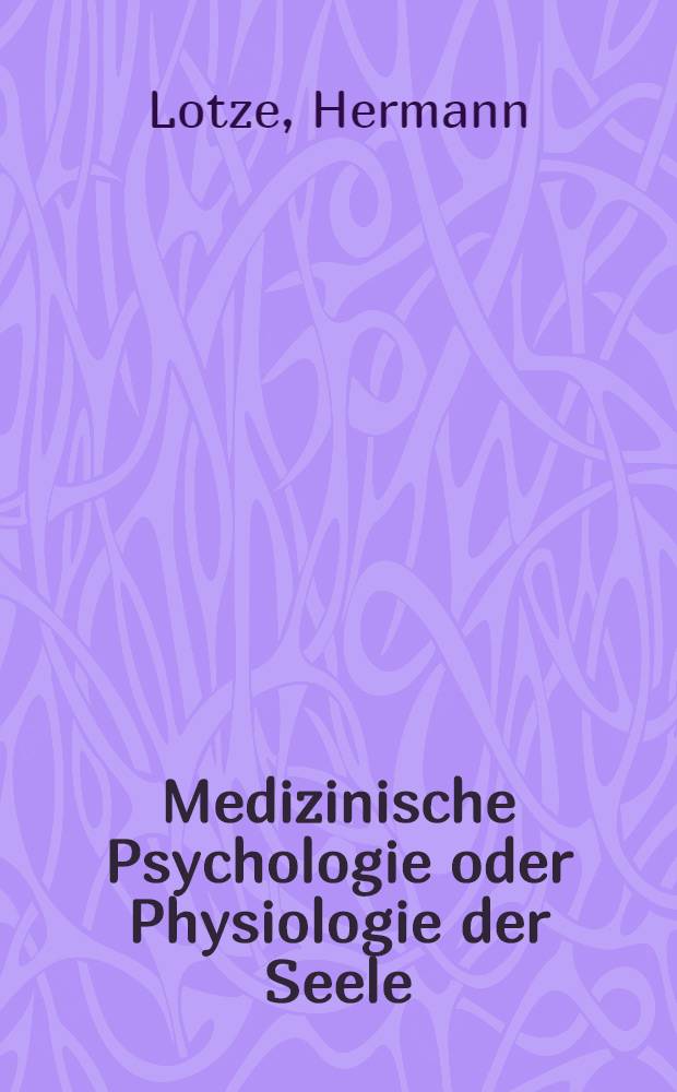 Medizinische Psychologie oder Physiologie der Seele